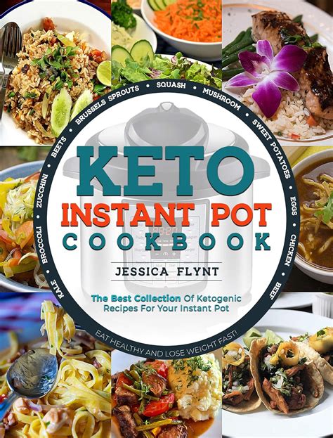 Read Online Keto Instant Pot Cookbook The Best Collection Of Ketogenic Recipes For Your Instant Pot By Jessica Flynt