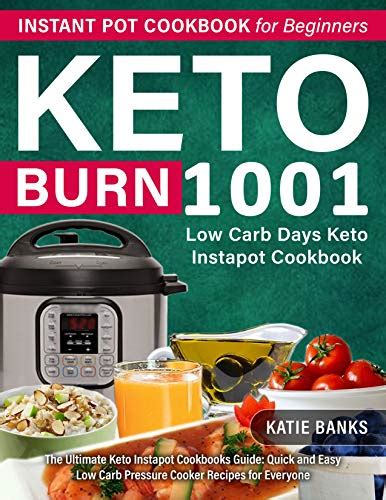 Read Online Keto Instant Pot Cookbook For Beginners 1001 Burn Low Carb Days Keto Instapot Cookbook The Ultimate Keto Instapot Cookbooks Guide Quick And Easy Low Carb Pressure Cooker Recipes For Everyone By Katie Banks