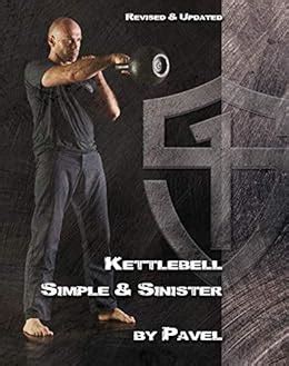 Read Kettlebell Simple  Sinister Revised And Updated Edition By Pavel Tsatsouline