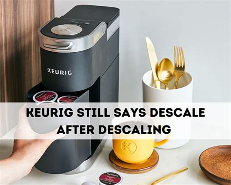Keurig says descale. How Do I Use The Descale Button On My Keurig? May 9, 2023 by admin. To activate descale mode, turn brewer off and press and hold the 8oz and 12 oz buttons together for 3 seconds until the descale light turns solid 5. When brew button begins flashing, press the brew button to begin cleansing rinse. 6. 