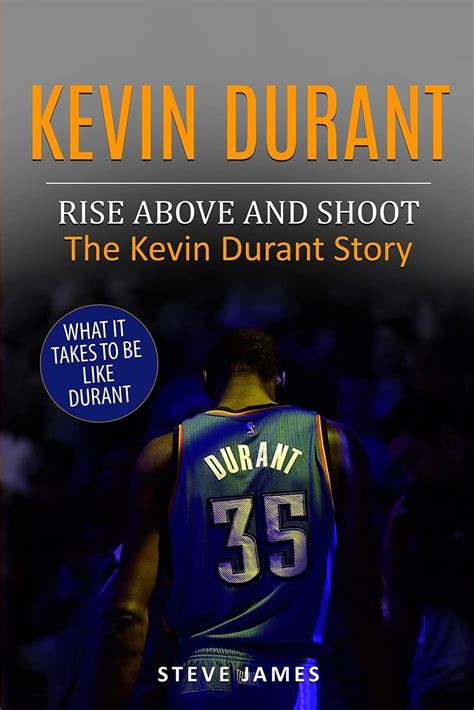 Read Kevin Durant Rise Above And Shoot The Kevin Durant Story By Steve James