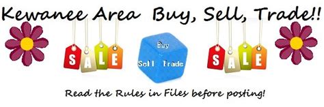 Kewanee buy sell trade. To sell the things you do not need or want anymore. Buying things you want or need,. 