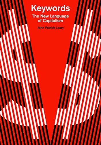 Read Keywords The New Language Of Capitalism By John Patrick Leary