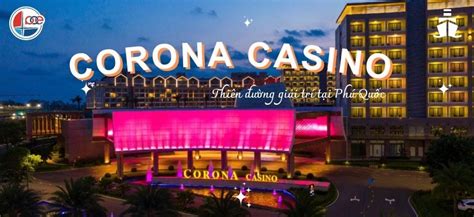 Khám phá Cơ hội Sự nghiệp Hấp dẫn tại Casino Corona Phú Quốc