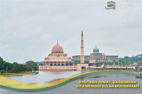 Khutbah Jumat 12 Agustus 2024 ‘Mengisi Bulan Muharram