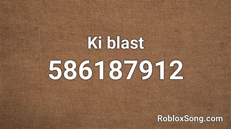 Ki blast Roblox ID Roblox music codes .