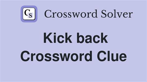 Kick back crossword clue 5 Letters - JosephAnswers.com