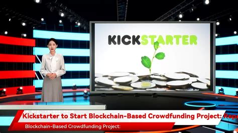 Kickstarter to Start Blockchain-Based Crowdfunding Project