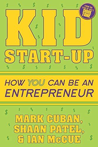 Download Kid Startup How You Can Become An Entrepreneur By Mark Cuban