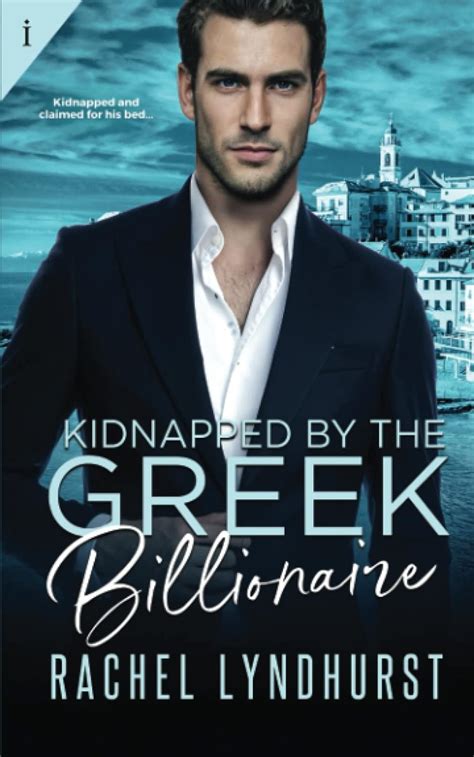 Read Online Kidnapped By The Greek Billionaire By Rachel Lyndhurst