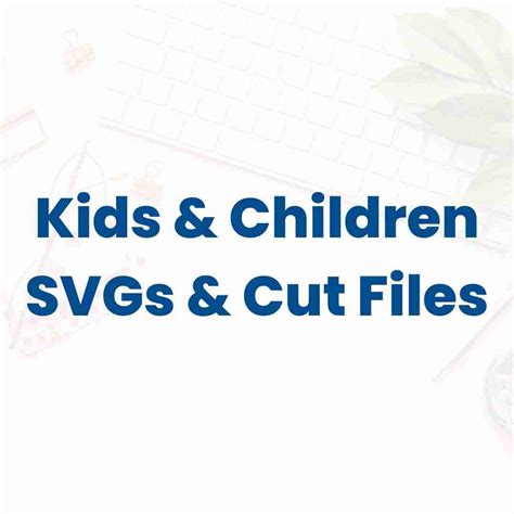 Kids SVGs and Cut Files Crafty