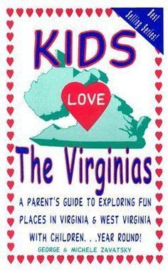 Full Download Kids Love The Virginias A Parents Guide To Exploring Fun Places In Virginia  West Virginia With Children Year Round By Michele Zavatsky