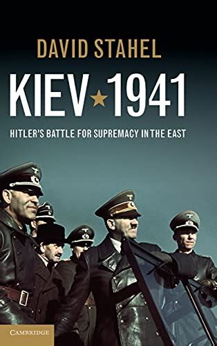 Kiev 1941 Hitler s Battle for Supremacy in the East