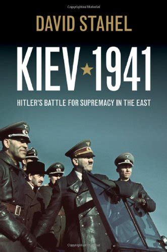 Kiev 1941 Hitler s Battle for Supremacy in the East