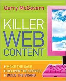 Full Download Killer Web Content Make The Sale Deliver The Service Build The Brand By Gerry Mcgovern
