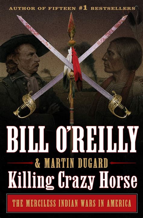 Read Killing Crazy Horse The Merciless Indian Wars In America Bill Oreillys Killing Series By Bill Oreilly