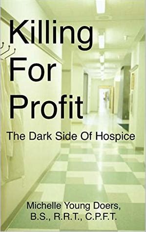 Read Online Killing For Profit The Dark Side Of Hospice By Michelle Young Doers