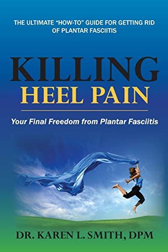 Download Killing Heel Pain Your Final Freedom From Plantar Fasciitis By Karen L  Smith