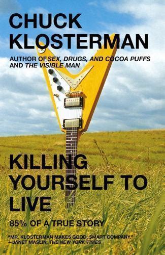 Download Killing Yourself To Live 85 Of A True Story By Chuck Klosterman