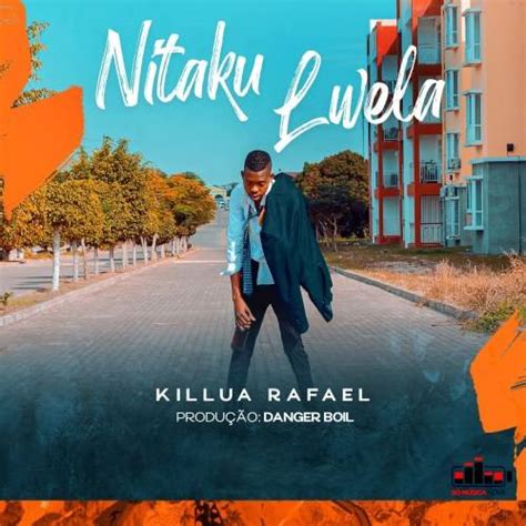 Killua Rafael – Nitaku Lwela – JORGE MUZIK