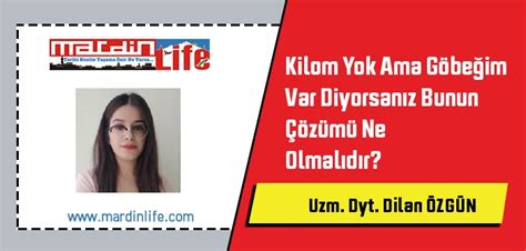 Kilom Yok Ama Göbeğim Var Diyorsanız Bunun Çözümü Ne Olmalıdır?