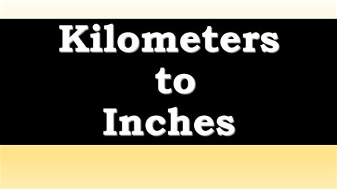 Kilometers to Inches Conversion - How Many Inches in A …