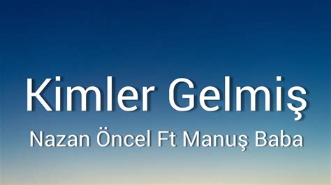 Kimler Gelmiş (feat. Manuş Baba) Nazan Öncel: Song Lyrics, .