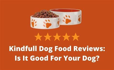 Kindfull dog food reviews. Things To Know About Kindfull dog food reviews. 
