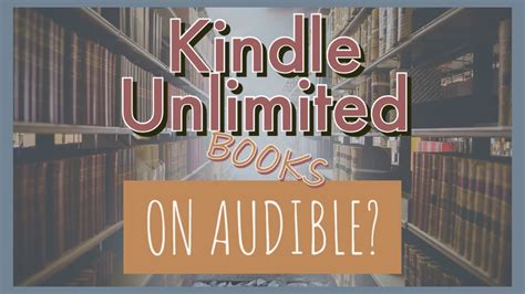 Kindle Unlimited with Audible Narration Explanation and Tips YouTube