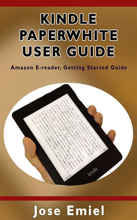 Full Download Kindle Paperwhite User Guide Amazon Ereader Getting Started Guide By Jose Emiel