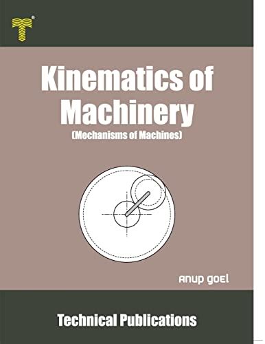 Kinematics of Machinery - Anup Goel - Google Books