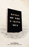 Read Kings Of The Fucking Sea By Dan Boehl
