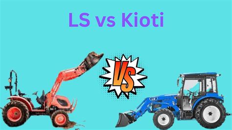 Kioti vs ls. Things To Know About Kioti vs ls. 