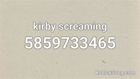 Kirby screaming - KIRBY - Roblox Id - BloxIDs.com