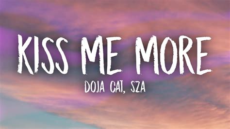 Kiss me more. 05/23/2021. Doja Cat and SZA were the second act to grace the stage at the 2021 Billboard Music Awards, performing their collaborative single “Kiss Me More.”. The hitmaking duo brought color ... 
