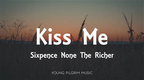 Kiss me sixpence none the richer lyrics. Things To Know About Kiss me sixpence none the richer lyrics. 