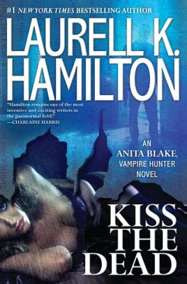 Read Online Kiss The Dead Anita Blake Vampire Hunter By Laurell K Hamilton