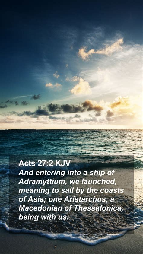 Kjv acts 27. King James Version. 27 But when the fourteenth night was come, as we were driven up and down in Adria, about midnight the shipmen deemed that they drew near to some country; 28 And sounded, and found it twenty fathoms: and when they had gone a little further, they sounded again, and found it fifteen fathoms. 29 Then fearing lest we should have ... 