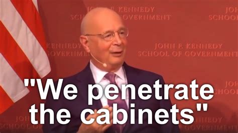 Klaus Schwab - We Penetrate The Cabinets - YouTube