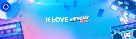 Klove birthday blend. Encouraging music when you need it most. Listen to Positive & Encouraging music on K-LOVE! 
