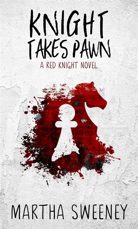 Full Download Knight Takes Pawn Red Knight 1 By Martha Sweeney