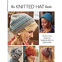 Read Online Knitted Hat Book 20 Knitted Beanies Tams Cloches And More By Interweave Editors