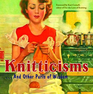 Full Download Knitticismsand Other Purls Of Wisdom By Kari Cornell