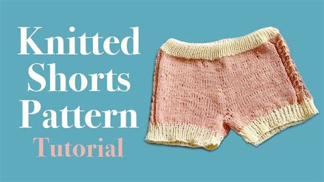 Knitting Pattern Tutorial Through the Grapevine Shorts Stepbystep