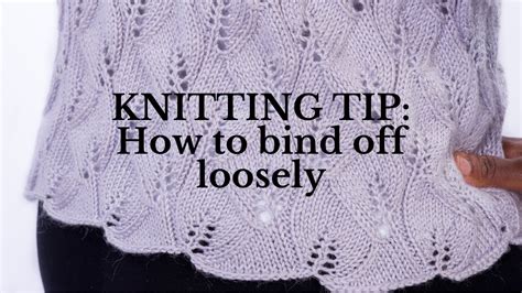 Knitting Tip How to bind off loosely A beginner friendly method for a