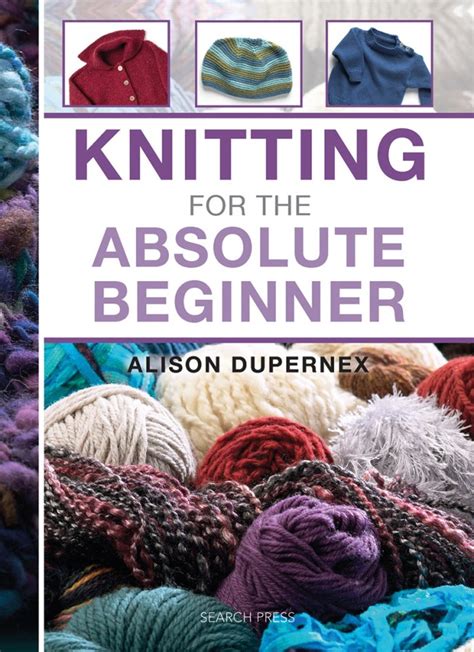 Download Knitting For The Absolute Beginner By Alison Dupernex
