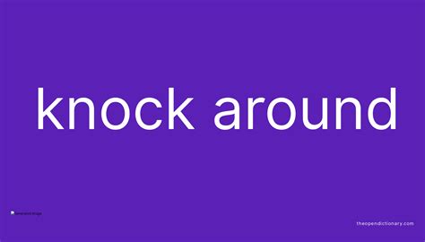 Knock around Definition & Meaning - Merriam-Webster