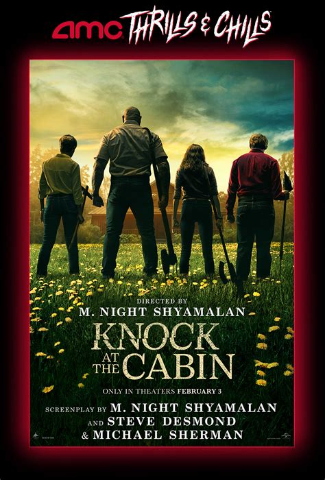 80. R 1 hr 40 min Jan 30th, 2023 Horror, Mystery, Thriller. Movie Details Showtimes & Tickets Where to Watch Trailers Full Cast & Crew News. There are no showtimes for Knock at the Cabin. You can ...