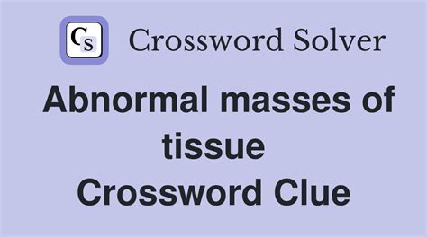 Knotlike mass of tissue crossword clue