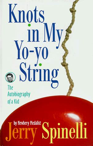 Read Knots In My Yoyo String The Autobiography Of A Kid By Jerry Spinelli